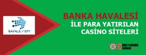 Banka Havalesi ile Para Yatırılabilen Casino Siteleri