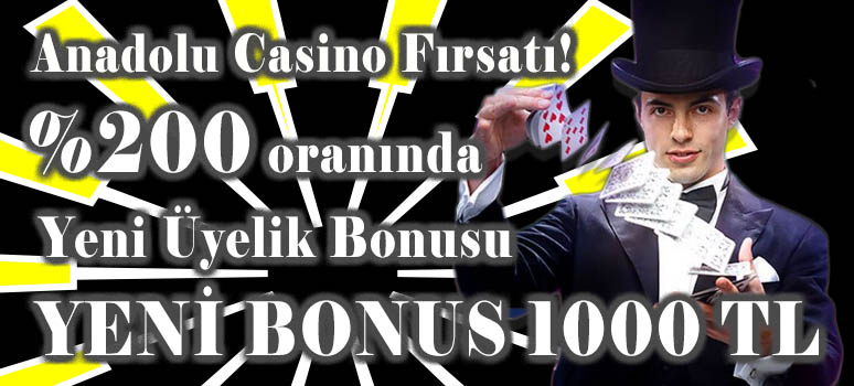 anadolu casino yeni üyelik bonusu