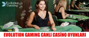Evolution Gaming Canlı Casino