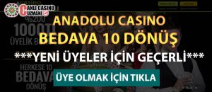 Anadolu casino bedava 10 dönüş