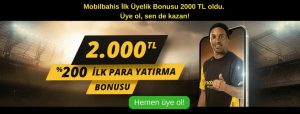 Mobilbahis ilk üyelik bonusu 2000 TL oldu
